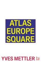 Atlas Europe square / Yves Mettler