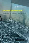 Forensic architecture : violence at the threshold of detectability / Eyal Weizman