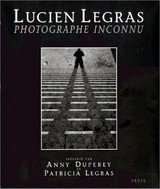 Lucien Legras, photographe inconnu / prés. par Anny Duperey et Patricia Legras