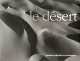 Le désert [cet ouvrage est publié à l'occasion de l'exposition "Le désert", présentée à la Fondation Cartier pour l'Art Contemporain à Paris, du 21 juin au 5 novembre 2000] / [commissaire général de l'exposition: Hervé Chandès]