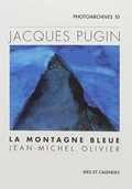 Jacques Pugin: la montagne bleue / Jean-Michel Olivier