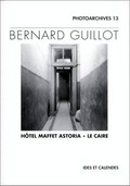 Bernard Guillot: Hôtel Maffet Astoria, le Caire [textes de Bernard Guillot]