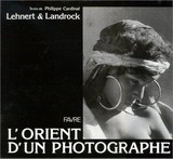 L'Orient d'un photographe / [photogr.: Rudolf Lehnert] ; texte et choix des photogr.: Philippe Cardinal