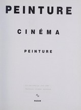 Peinture, cinéma, peinture : [ouvrage réalisé à l'occasion de l'Exposition Peinture - Cinéma - Peinture, Marseille, 15 octobre 1989 - 14 janvier 1990] /