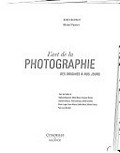 L'art de la photographie : des origines à nos jours / André Gunthert, Michel Poivert ; avec les textes de Nathalie Boulouch ... [et al.]