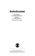 Autochromes / introd. par Sylvain Roumette; notices par Michel Frizot; documentation Claude Helft