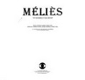 Méliès : un homme d'illusion / texte de Henri Langlois ... [et al.].