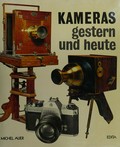 Kameras : gestern und heute / Michel Auer ; ins Deutsche übertragen von Günter Richter.