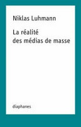 La réalité des médias de masse / Niklas Luhmann