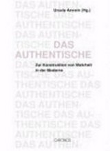 Das Authentische : Referenzen und Repräsentationen / Ursula Amrein (Hg.)