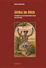 Afrika im Bild : Afrikabilder im deutschsprachigen Europa, 1870-1970 / Hg. Manuel Menrath