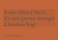 It was always there, it's just grown stronger / Christian Vogt