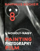 Painting, Photography, Film / L. Moholy-Nagy
