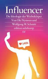 Influencer : die Ideologie der Werbekörper / Ole Nymoen, Wolfgang M. Schmitt