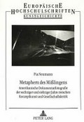 Metaphern des Misslingens : amerikanische Dokumentarfotografie der sechziger und siebziger Jahre zwischen Konzeptkunst und Gesellschaftskritik / Pia Neumann