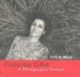 Françoise Gilot : a photographic portrait / Photographs by Ulrich Mack ; Introduction by Erika Billeter ; texts by Françoise Gilot, Paloma Picasso and Claude Ruiz Picasso