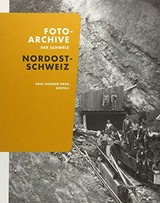 Fotoarchive der Schweiz : Nordostschweiz / Paul Hugger Hrsg.