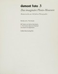 Dumont foto 3 : das imaginäre Photo-Museum - Meisterwerke aus 140 Jahren Photographie / Renate und L. Fritz Gruber ; mit Texten von Helmut Gernsheim ...[et al.].