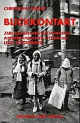 Blickkontakt : zur Beziehungsgeschichte amerikanischer Literatur und Fotografie (1945- 2000) / Christoph Ribbat