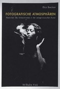 Fotografische Atmosphären : Rhetoriken des Unbestimmten in der zeitgenössischen Kunst / Ilka Becker