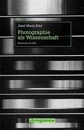 Photographie als Wissenschaft : Positionen um 1900 / Josef Maria Eder ; hrsg. von Maren Gröning ... [et al.]