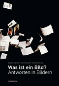 Was ist ein Bild? Antworten in Bildern : Gottfried Boehm zum 70. Geburtstag / Sebastian Egenhofer ... [et al.] (Hg.)
