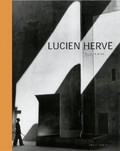 Lucien Hervé [erscheint anlässlich der Ausstellung "Lucien Hervé: Zwischen Fotografie und Architektur", Deichtorhallen Hamburg, 10. Oktober 2002 - 12. Januar 2003] / Olivier Beer