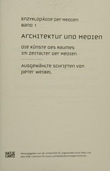 Architektur und Medien : die Künste des Raumes im Zeitalter der Medien / ausgewählte Schriften von Peter Weibel