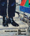 Franz Gertsch : die Siebziger = the seventies, [Museum Franz Gertsch, Burgdorf, 21.03.2020-04.10.2020 ; LENTOS Kunstmuseum, Linz, 30.10.2020-21.02.2021] /