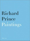 Richard Prince: paintings - photographs / [Hrsg. Bernhard Mendes Bürgi ... et al.]