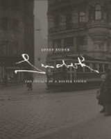 The legacy of a deeper vision : [The Art Gallery of Ontario, 2016] / Josef Sudek ; edited by Maia-Mari Sutnik