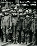 Lewis W. Hine : children at work / by Vicki Goldberg.