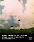 Heinrich Kuehn and his Amercian Circle : Alfred Stieglitz and Edward Steichen / Ed. by Monika Faber ; Contributions by Andreas Gruber and Astrid Mahler