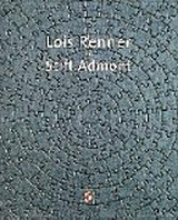 Lois Renner im Stift Admont / [Hrsg.: Michael Braunsteiner; Texte: Bruno Hubl; Rainer Metzger]