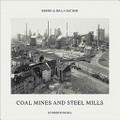 Coal mines and steel mills / Bernd Becher, Hilla Becher ; text by Heinz Liesbrock