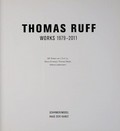Works 1979-2011 : [anlässlich der Ausstellung "Thomas Ruff", 17.02.-20.05.2012 im Haus der Kunst, München] / Thomas Ruff ; mit Texten von Okwui Enwezor, Thomas Weski, Valeria Liebermann