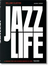 Jazzlife : a journey for jazz across America in 1960 / William Claxton, Joachim E. Berendt