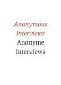 Anonyme Interviews = Anonymous interviews / Miriam Bäckström ; [Red.: Katrin Steffen] ; [Übers.: Anders Kreuger (schwedisch - englisch), Doris Tranter (engl. - deutsch)