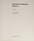 Christian Schwarz, Kreis 1 : Fotografien / mit einem Nachwort von Dieter Hall