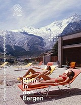 Bikini in den Bergen : Badefotografie der Kunstanstalt Brügger Meiringen, ein Postkartenbuch, [Alpines Museum der Schweiz, Bern, 25.07.2015-04.10.2015] /
