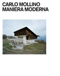 Carlo Mollino : Maniera Moderna ; [published in conjunction with the exhibition "Carlo Mollino. Maniera Moderna", Haus der Kunst, Minich, September 16, 2011 - January 8, 2012 / photographs by Armin Linke