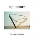 Equilibres / Peter Fischli ; David Weiss