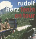 Rudolf Herz - Lenin on tour / [mit Fotogr. von Reinhard Matz ... et al. ; Texte von Volker Braun ... et al. ; Red.: Dirk Halfbrodt]