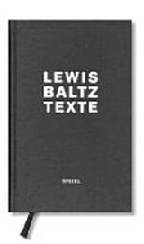 Texte / Lewis Baltz, mit einführenden Texten von Matthew S. Witkovsky und Stefan Gronert