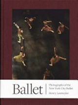 Ballet : photographs of the New York City Ballet / Henry Leutwyler