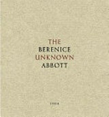 The unknown Berenice Abbott / edited by Ron Kurtz and Hank O'Neal