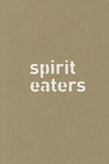 Spirit eaters : [anlässlich der Ausstellung ... Kunstmuseum Thun, 16. Februar - 28. April 2013] / Gupta Subodh