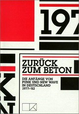 Zurück zum Beton : die Anfänge von Punk und New Wave in Deutschland 1977-'82 ; Kunsthalle Düsseldorf, 7. Juli - 15. September 2002 / [Katalog Red.: Ulrike Groos ...]