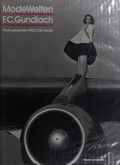 Modewelten : Photographien 1950 bis heute / F. C. Gundlach ; Hg. Klaus Honnef