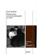Heinrich Kühn und die Kunstfotografie um 1900 / Enno Kaufhold